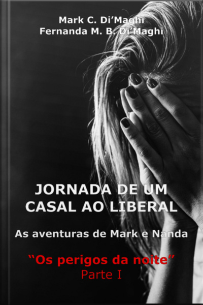 Jornada De Um Casal Ao Liberal - As Aventuras De Mark E Nanda - Os Perigos Da Noite - Parte I