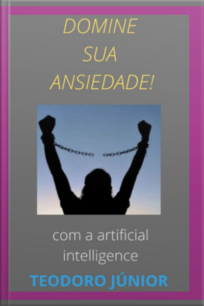 Domine Sua Ansiedade Com A Ajuda Da Inteligência Artificial