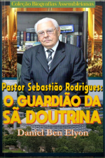 Sebastião Rodrigues De Souza: O Guardião Da Sã Doutrina!