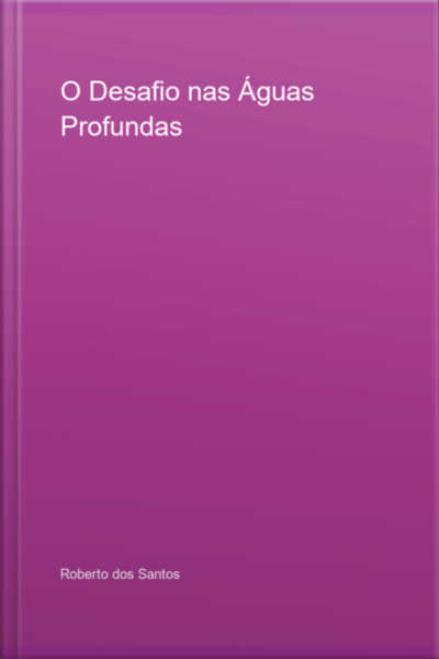 O Desafio Nas Águas Profundas