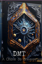 Dmt - A Chave Do Universo