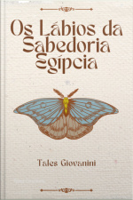 Os Lábios Da Sabedoria Egípcia