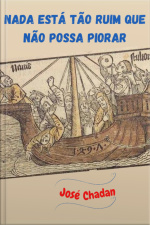 Nada Está Tão Ruim Que Não Possa Piorar