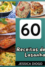 60 Receitas De Lasanhas: Lasanhas Irresistíveis: Sabores Que Derretem No Paladar