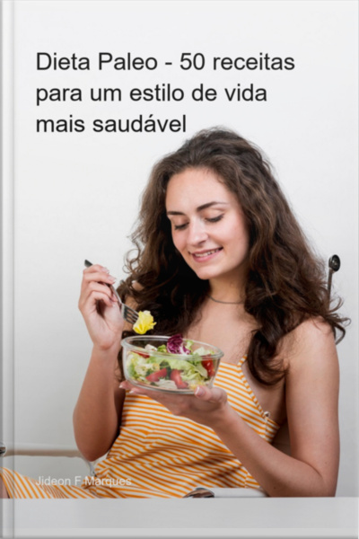 Dieta Paleo - 50 Receitas Para Um Estilo De Vida Mais Saudável
