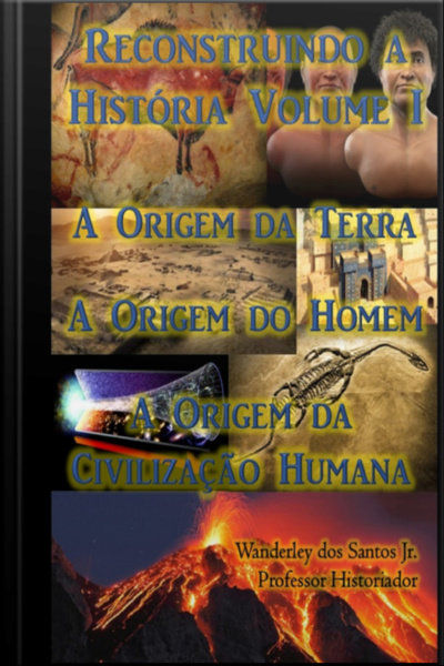 A Origem Da Terra - A Origem Do Homem - A Origem Da Civilização Humana