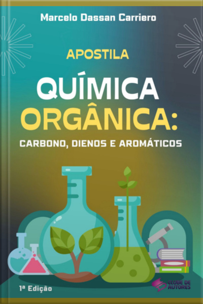 Apostila Química Orgânica: Carbono, Dienos E Aromáticos