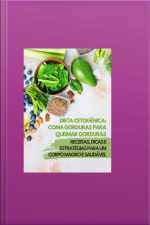 Dieta Cetogênica: Coma Gordura Para Queimar Gordura