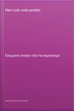 Nem Tudo Está Perdido
