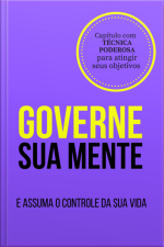 Governe Sua Mente E Assuma O Controle Da Sua Vida