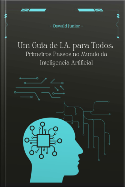 Um Guia De I.a Para Todos: Primeiros Passos No Mundo Da Inteligência Artificial