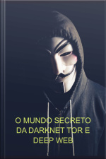 O Mundo Secreto Da Darknet Tor E Deep Web