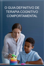 O Guia Definitivo De Terapia Cognitivo-comportamental