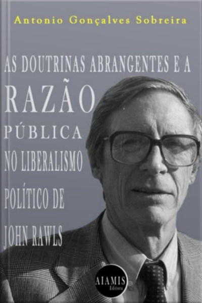 As Doutrinas Abrangentes E A Razão Pública No Liberalismo Político De John Rawls