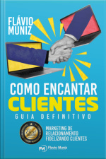 Como Encantar Clientes - Marketing De Relacionamento