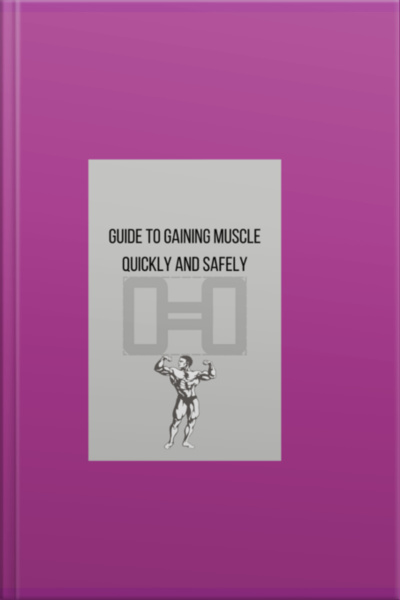 Guide To Gaining Muscle Quickly And Safely
