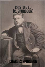 Cristo E Eu [c. Spurgeon]