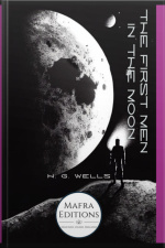 The First Men In The Moon, A Science Fiction Novel By H.g. Wells