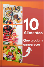 10 Alimentos Que Ajudam A Emagrecer