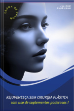 Rejuvenesça Sem Cirurgia Plástica, Com Uso De Suplementos Poderosos !