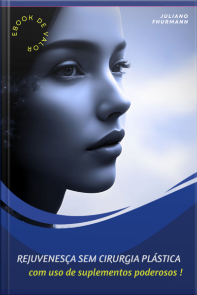 Rejuvenesça Sem Cirurgia Plástica, Com Uso De Suplementos Poderosos !