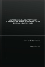 A Interferência Da Língua Portuguesa Como Língua Materna No Ensino Aprendizagem Da Língua Inglesa No Brasil