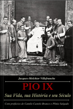 Pio Ix: Sua Vida, Sua História E Seu Século