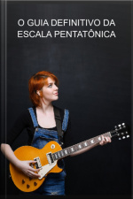 O Guia Definitivo Da Escala Pentatônica