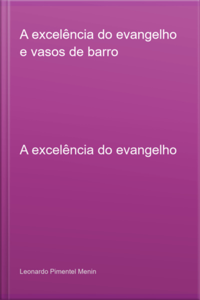 A Excelência Do Evangelho E Vasos De Barro
