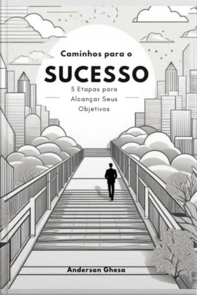 Caminho Para O Sucesso: 5 Etapas Para Alcançar Seus Objetivos