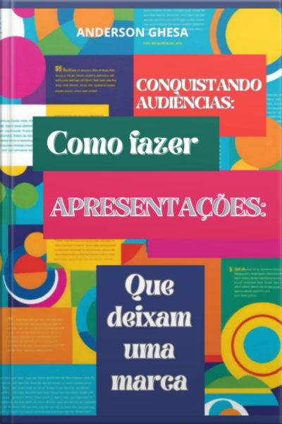 Conquistando Audiências: Como Fazer Apresentações Que Deixam Uma Marca