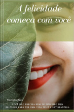 A Felicidade Começa Com Você
