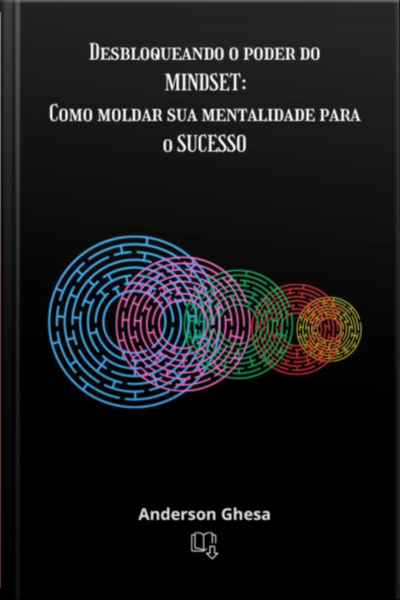 Desbloqueando O Poder Do Mindset: Como Moldar Sua Mentalidade Para O Sucesso