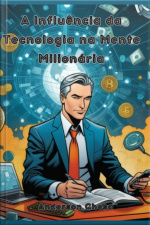 A Influência Da Tecnologia Na Mente Milionária