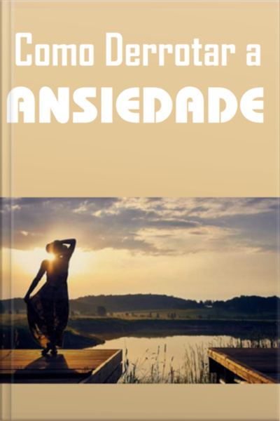 Ebook Como Derrotar A Ansiedade
