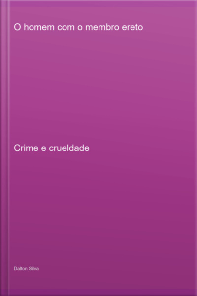 O Homem Com O Membro Ereto