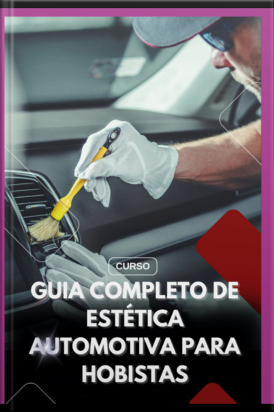 Guia Completo De Estética Automotiva Para Hobistas