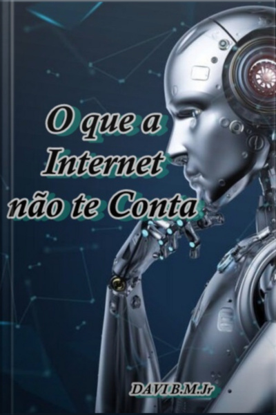 O Que A Internet Não Te Conta
