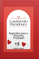 Casamento Duradouro: Segredos Para O Sucesso Conjugal