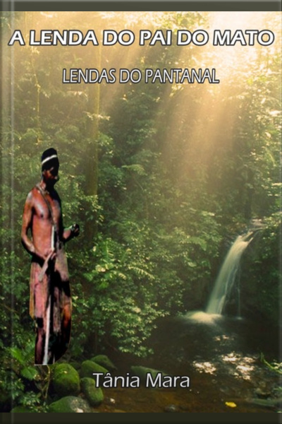 A Lenda Do Pai Do Mato