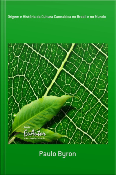 Origem E História Da Cultura Cannabica No Brasil E No Mundo