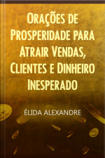Orações De Prosperidade Para Atrair Vendas, Clientes E Dinheiro Inesperado