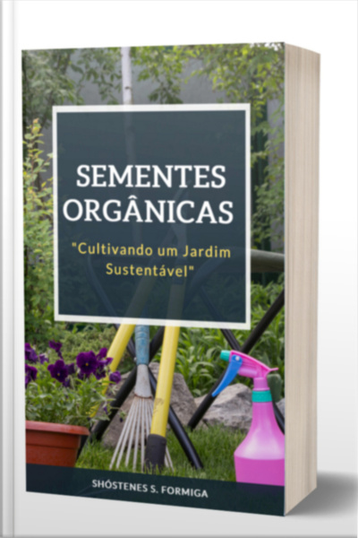 sementes Orgânicas: Cultivando Um Jardim Sustentável