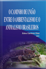 O Caminho De União Entre O Ambientalismo E O Animalismo Brasileiros