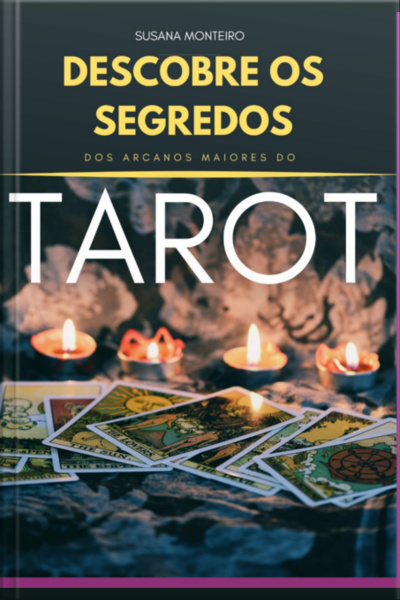 Descobre Os Segredos Dos Arcanos Maiores Do Tarot