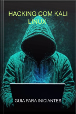 Hacking Com Kali Linux Guia Para Iniciantes
