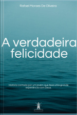 A Verdadeira Felicidade
