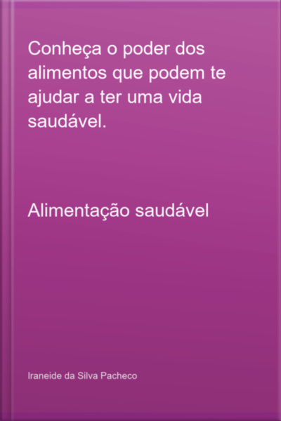 Conheça O Poder Dos Alimentos Que Podem Te Ajudar A Ter Uma Vida Saudável.