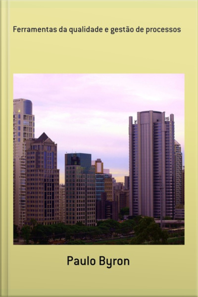 Ferramentas Da Qualidade E Gestão De Processos