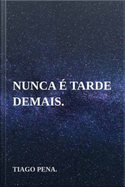 Nunca É Tarde Demais.